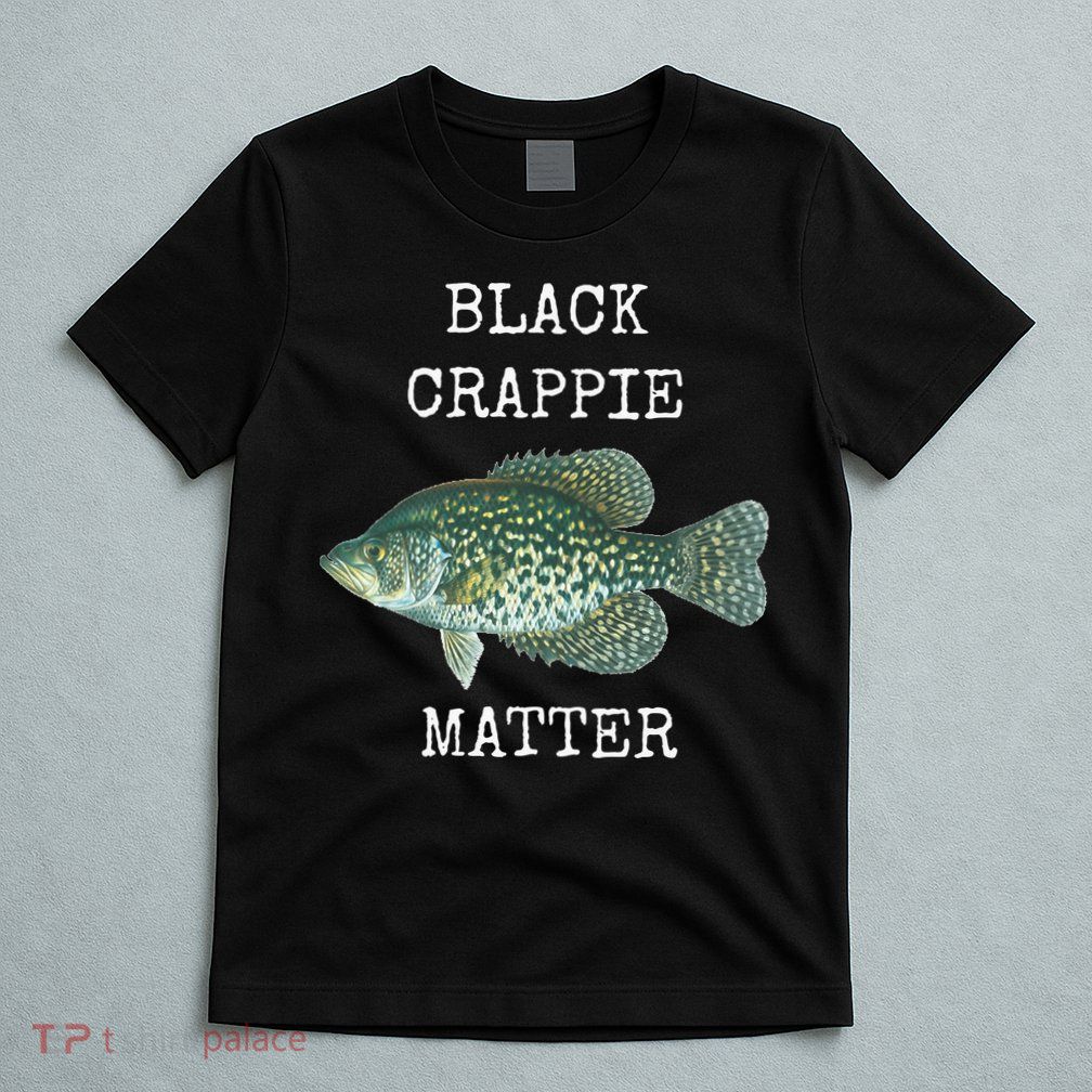 Black Crappie Matter Crappie Fishing T-Shirt