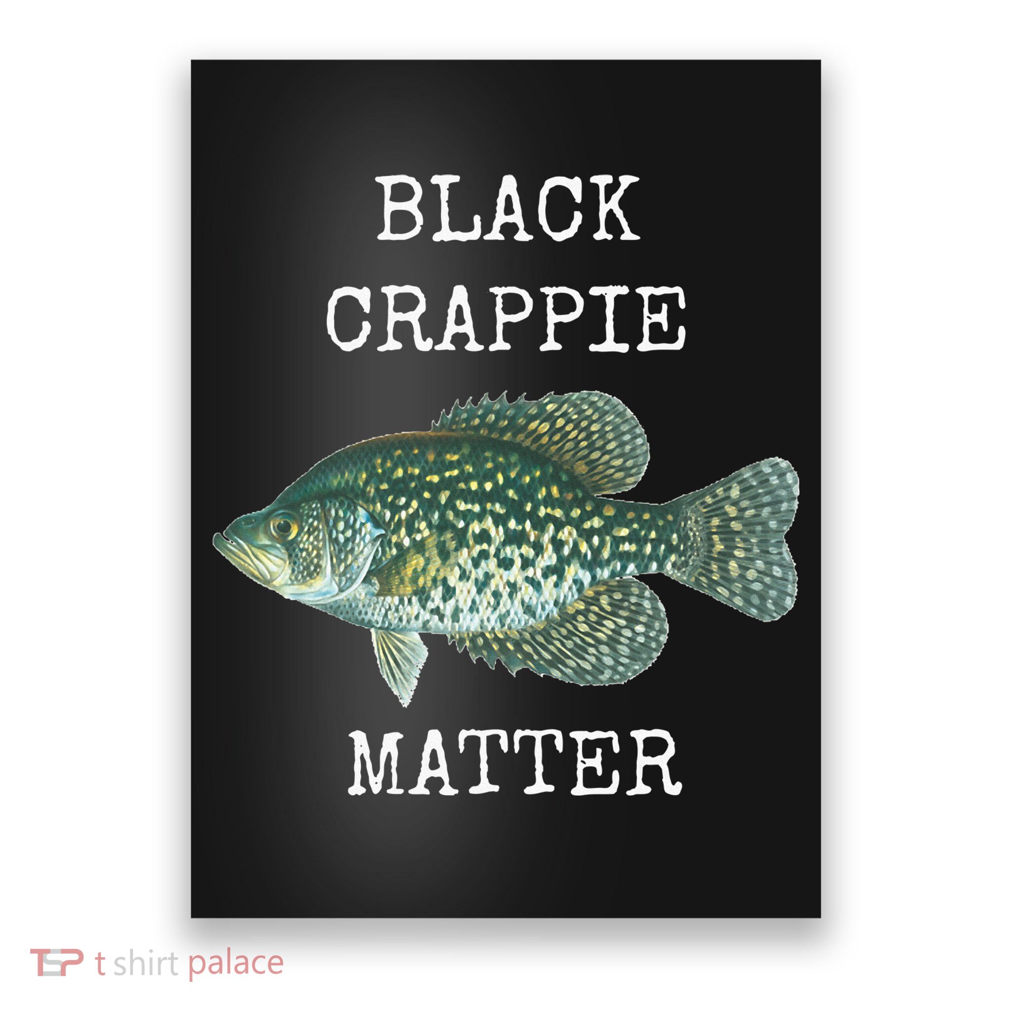 Black Crappie Matter Crappie Fishing Poster