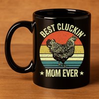 Best Cluckin Mom Ever, Retro Funny Clucking Chicken Farmer 11oz C Handle Ceramic Mug