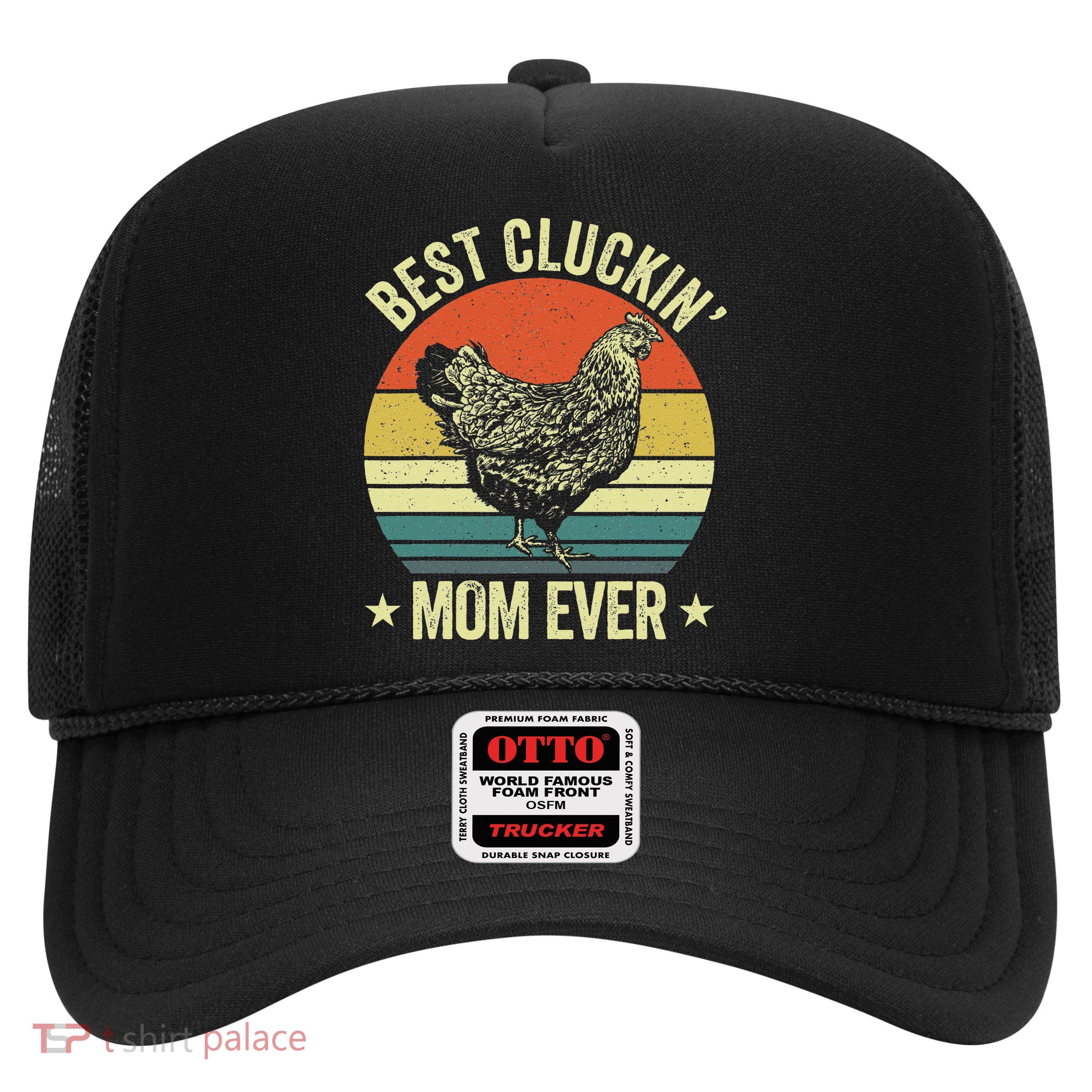 Best Cluckin Mom Ever, Retro Funny Clucking Chicken Farmer Trucker Hat
