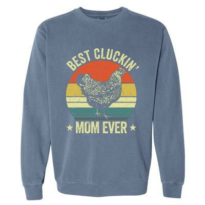 Best Cluckin Mom Ever, Retro Funny Clucking Chicken Farmer Garment-Dyed Sweatshirt