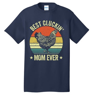 Best Cluckin Mom Ever, Retro Funny Clucking Chicken Farmer Tall T-Shirt