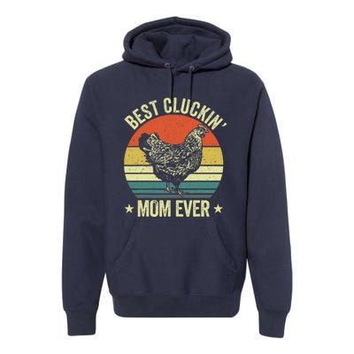 Best Cluckin Mom Ever, Retro Funny Clucking Chicken Farmer Premium Hoodie