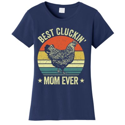 Best Cluckin Mom Ever, Retro Funny Clucking Chicken Farmer Women's T-Shirt