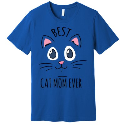 Best Cat Mom Ever Cute Cat Lovers Gift Meaningful Gift Premium T-Shirt