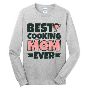 Best Cooking Mom Ever Mother Funny Great Gift Tall Long Sleeve T-Shirt