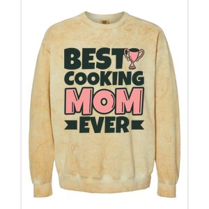 Best Cooking Mom Ever Mother Funny Great Gift Colorblast Crewneck Sweatshirt