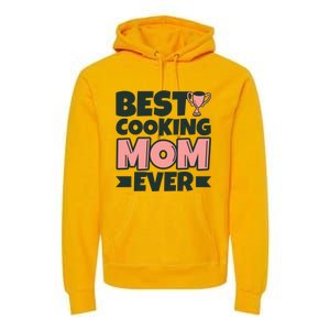 Best Cooking Mom Ever Mother Funny Great Gift Premium Hoodie