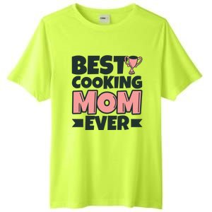 Best Cooking Mom Ever Mother Funny Great Gift Tall Fusion ChromaSoft Performance T-Shirt