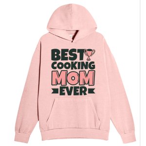 Best Cooking Mom Ever Mother Funny Great Gift Urban Pullover Hoodie