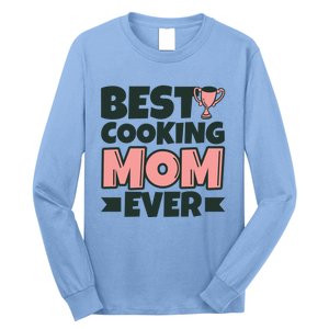 Best Cooking Mom Ever Mother Funny Great Gift Long Sleeve Shirt