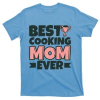 Best Cooking Mom Ever Mother Funny Great Gift T-Shirt