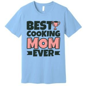 Best Cooking Mom Ever Mother Funny Great Gift Premium T-Shirt