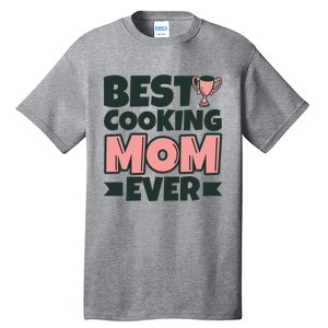 Best Cooking Mom Ever Mother Funny Great Gift Tall T-Shirt