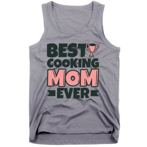 Best Cooking Mom Ever Mother Funny Great Gift Tank Top