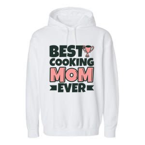 Best Cooking Mom Ever Mother Funny Great Gift Garment-Dyed Fleece Hoodie