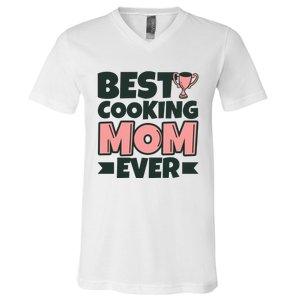 Best Cooking Mom Ever Mother Funny Great Gift V-Neck T-Shirt