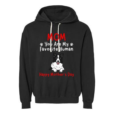 Border Collie Mom You Are My Favorite Human MotherS Day Garment-Dyed Fleece Hoodie