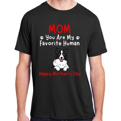 Border Collie Mom You Are My Favorite Human MotherS Day Adult ChromaSoft Performance T-Shirt