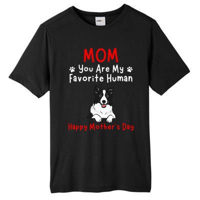 Border Collie Mom You Are My Favorite Human MotherS Day Tall Fusion ChromaSoft Performance T-Shirt