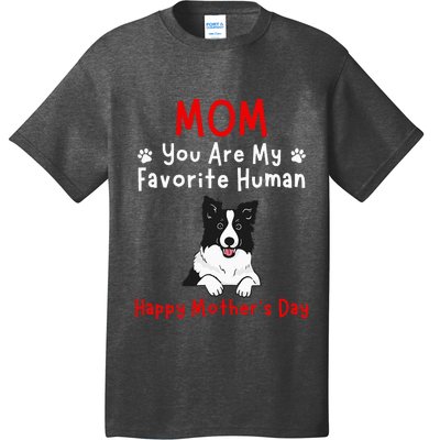 Border Collie Mom You Are My Favorite Human MotherS Day T-Shirt