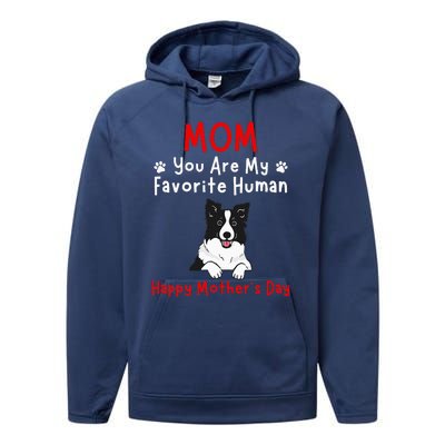 Border Collie Mom You Are My Favorite Human MotherS Day Performance Fleece Hoodie