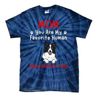 Border Collie Mom You Are My Favorite Human MotherS Day Tie-Dye T-Shirt