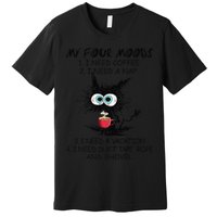Black Cat My Four Moods I Need Coffee I Need A Nap Coffee Premium T-Shirt