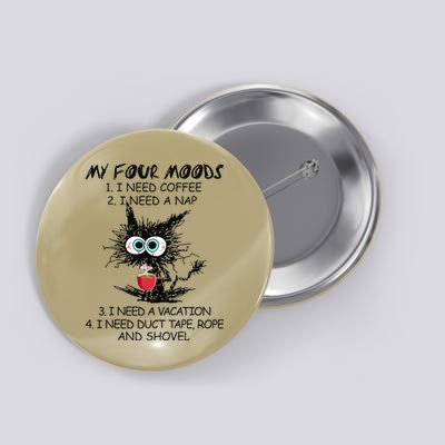 Black Cat My Four Moods I Need Coffee I Need A Nap Coffee Button