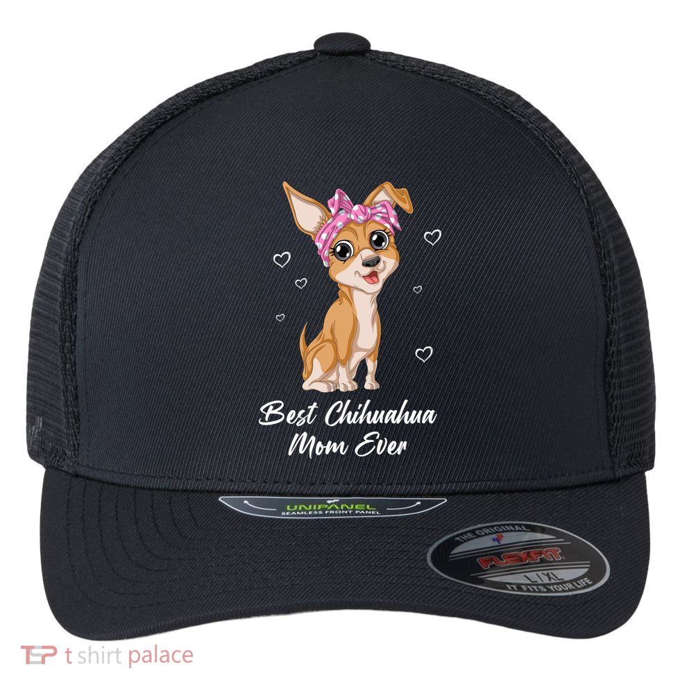 Best Chihuahua Mom Ever Flexfit Unipanel Trucker Cap