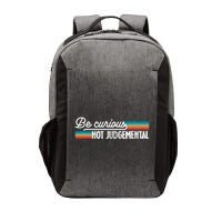 Be Curious Not Judgetal Motivation Inspirational Meaningful Gift Vector Backpack