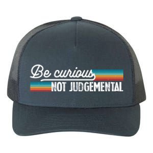 Be Curious Not Judgetal Motivation Inspirational Meaningful Gift Yupoong Adult 5-Panel Trucker Hat