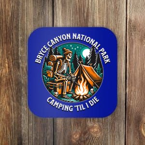 Bryce Canyon National Park Camping Til I Die Skeleton Gift Coaster