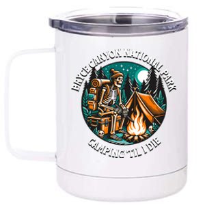 Bryce Canyon National Park Camping Til I Die Skeleton Gift 12 oz Stainless Steel Tumbler Cup