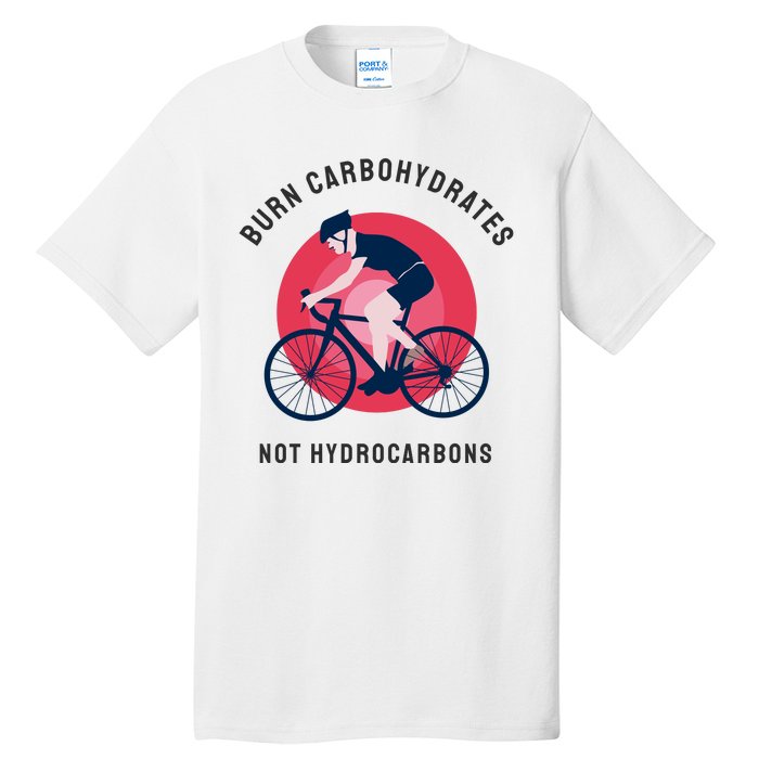 Burn Carbohydrates Not Hydrocarbons Tall T-Shirt