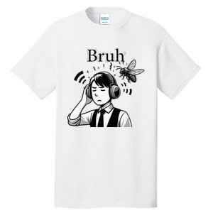 Bruh Cicadas Noise Funny Headset Cicada 2024 Cicada Killer Tall T-Shirt