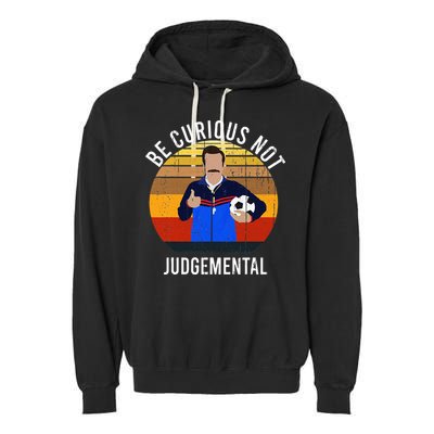 Be Curious Not Judgemental Inspirational Vintage Retro Garment-Dyed Fleece Hoodie
