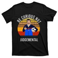 Be Curious Not Judgemental Inspirational Vintage Retro T-Shirt