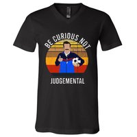 Be Curious Not Judgemental Inspirational Vintage Retro V-Neck T-Shirt