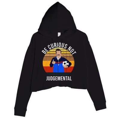 Be Curious Not Judgemental Inspirational Vintage Retro Crop Fleece Hoodie