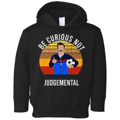 Be Curious Not Judgemental Inspirational Vintage Retro Toddler Hoodie