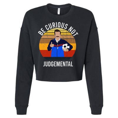 Be Curious Not Judgemental Inspirational Vintage Retro Cropped Pullover Crew