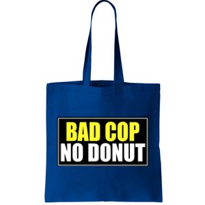 Bad Cop No Donut Tote Bag