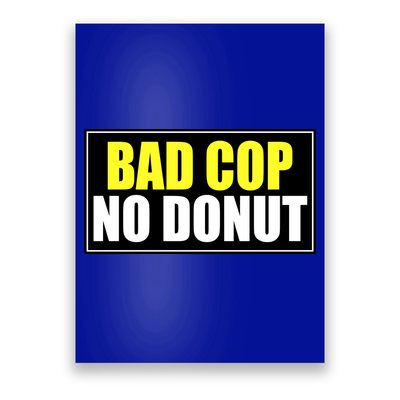 Bad Cop No Donut Poster