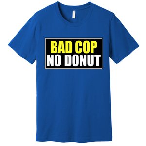 Bad Cop No Donut Premium T-Shirt