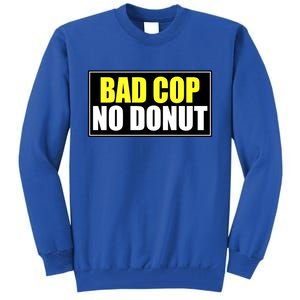 Bad Cop No Donut Tall Sweatshirt