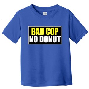 Bad Cop No Donut Toddler T-Shirt