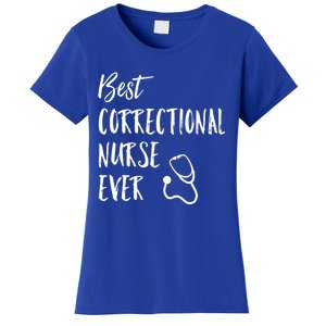 Best Correctional Nurse Ever National Nurses Week Great Gift Women's T-Shirt