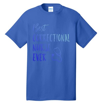 Best Correctional Nurse Ever National Nurses Week Gift Tall T-Shirt