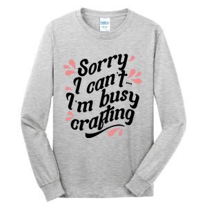 Busy Crafting Needlework Hobby Crafter Funny Gift Tall Long Sleeve T-Shirt